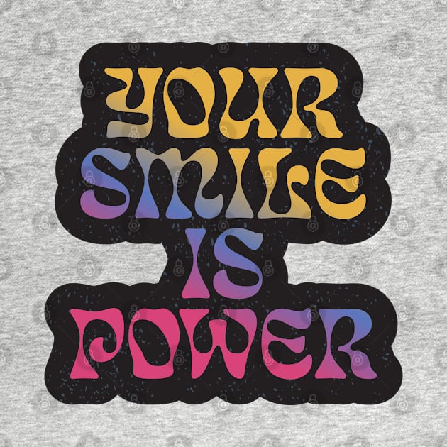 Quote for life your smile is power by kiluaid